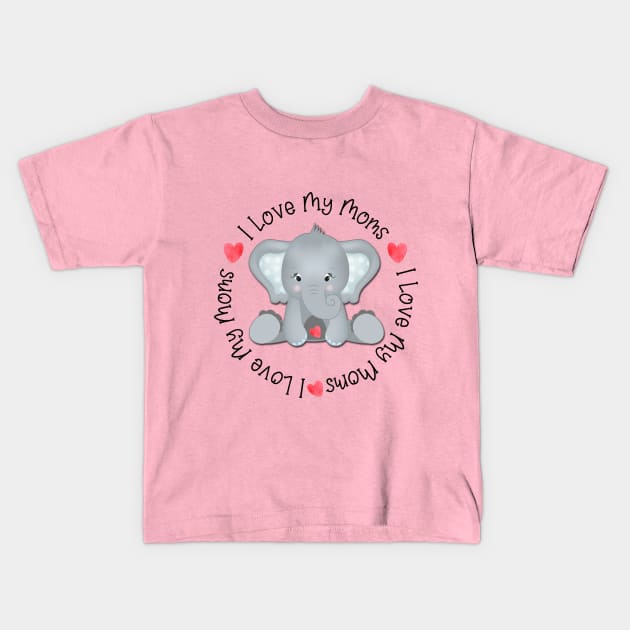 I Love my Moms Kids T-Shirt by MonarchGraphics